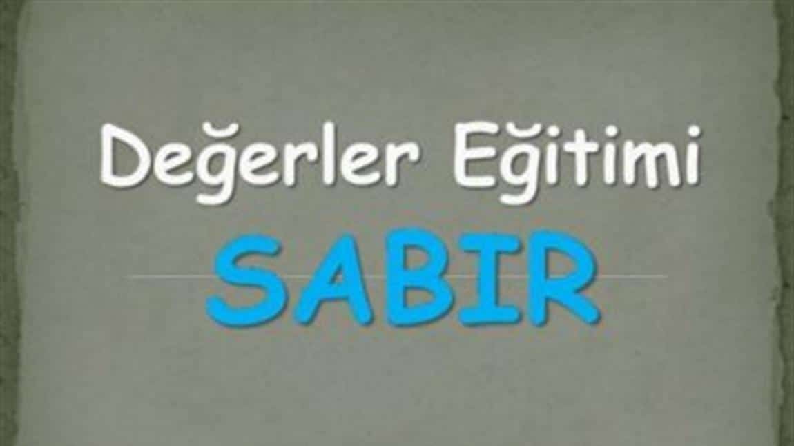 DEĞERLER EĞİTİMİNDE BU AY ''SABIR''