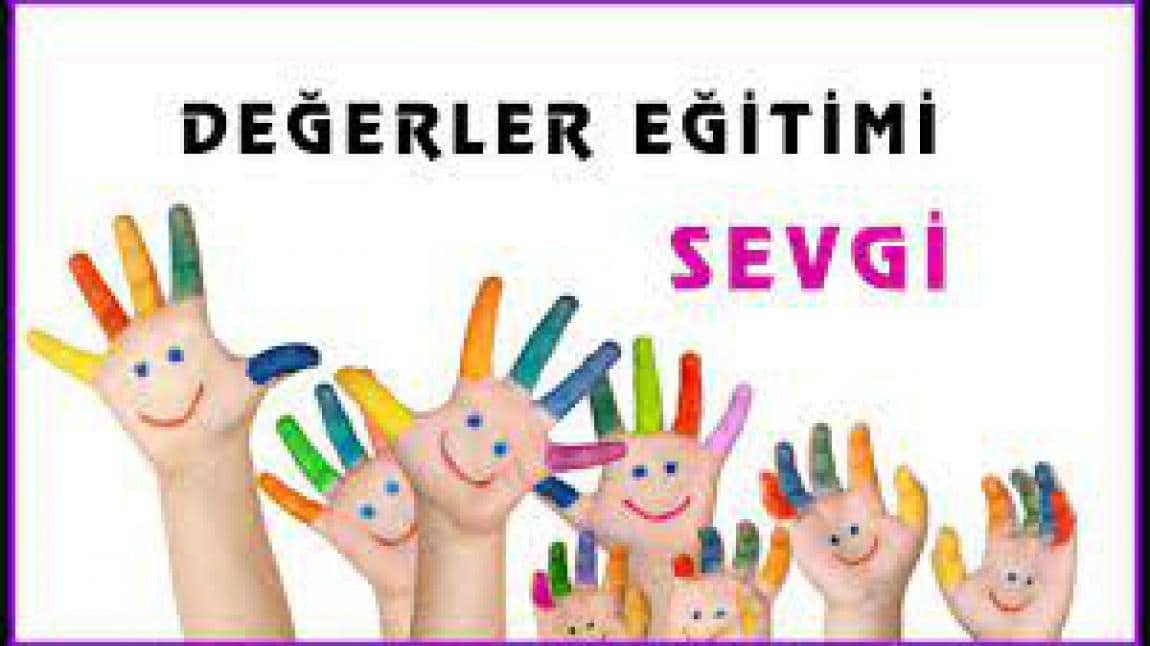 DEĞERLER EĞİTİMİ - SEVGİ